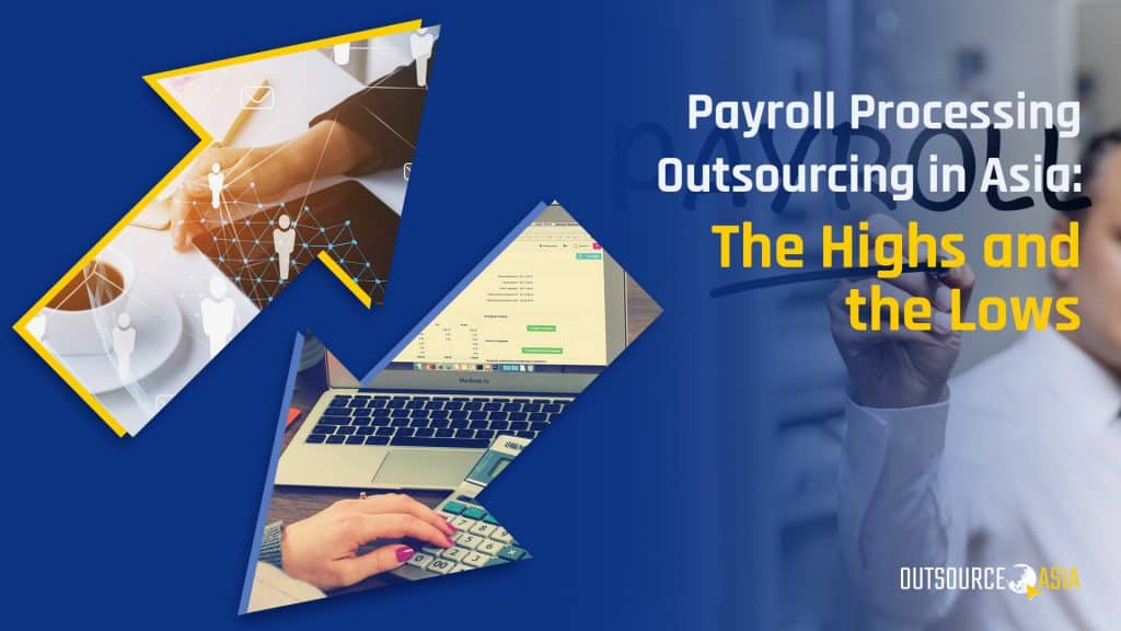 Payroll Processing Outsourcing in Asia: The Highs and the Lows