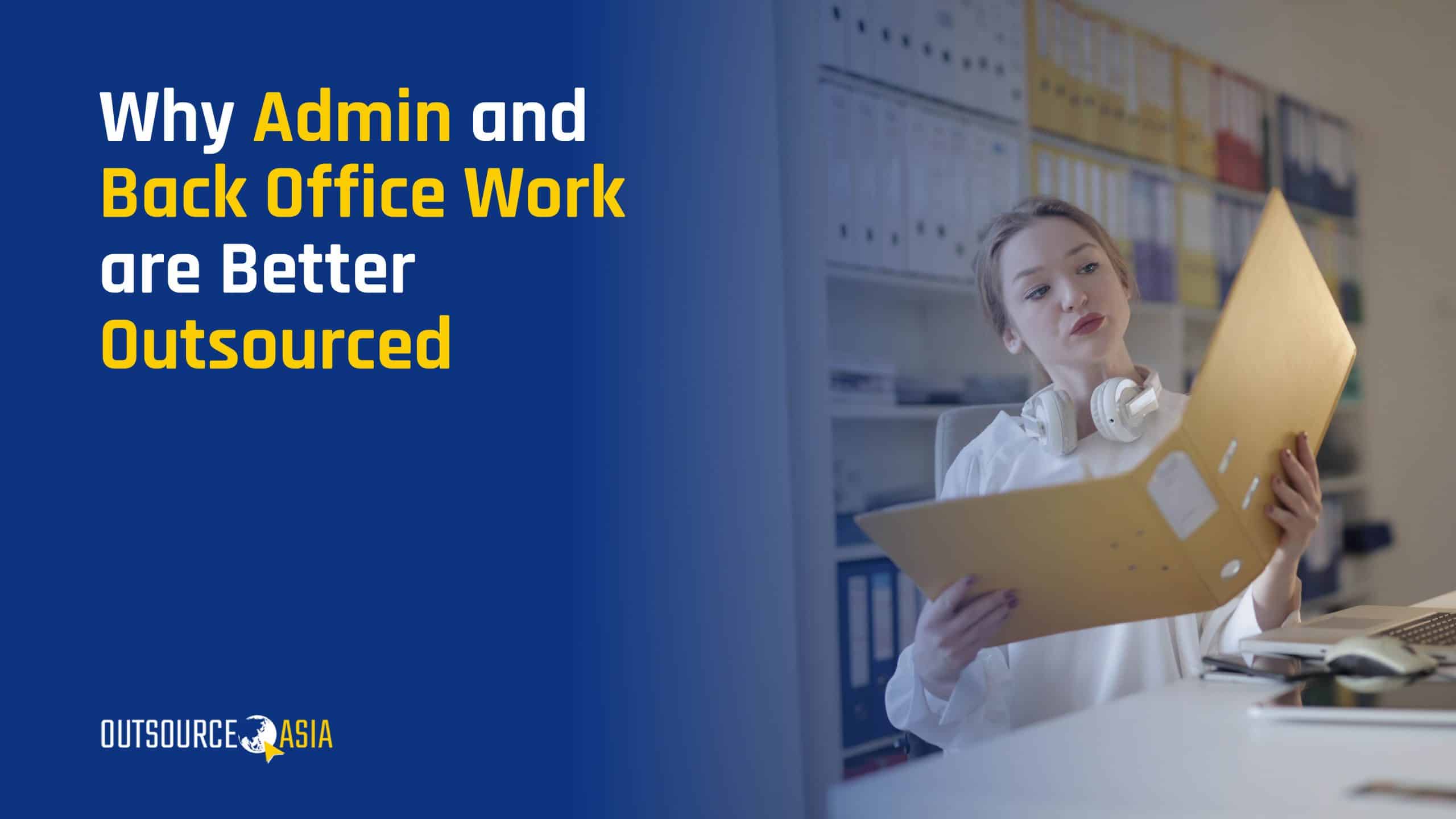 Why Admin and Back Office Work are Better Outsourced - Outsource Asia