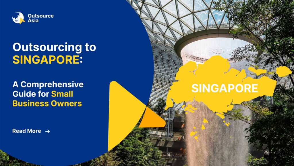 Outsourcing to Singapore: A Comprehensive Guide for Small Business Owners