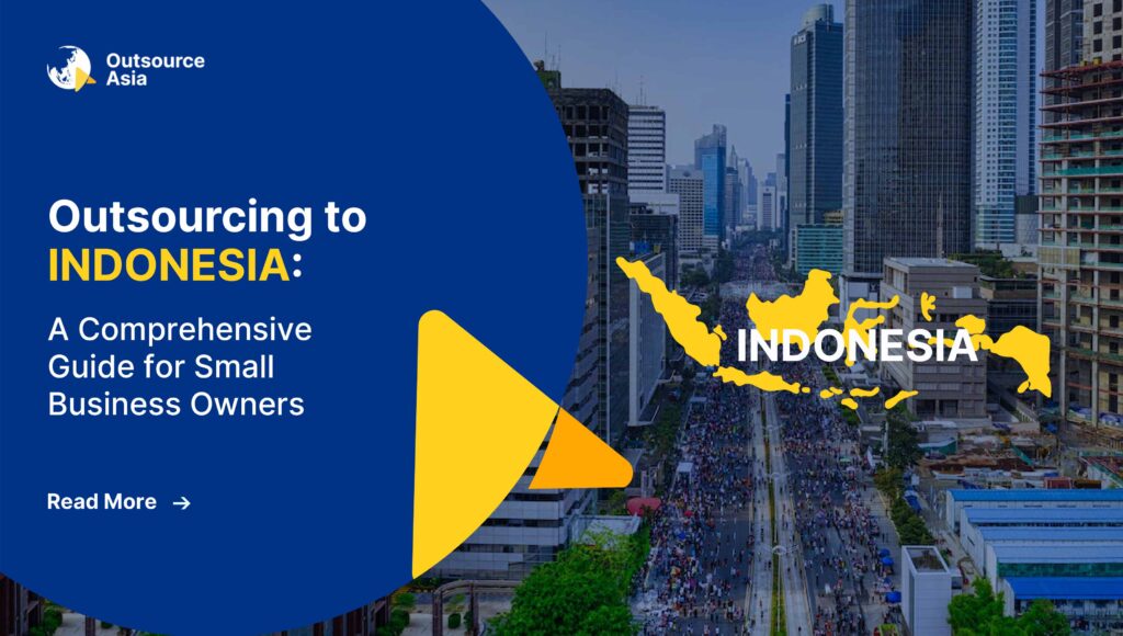 Outsourcing to INDONESIA: A Comprehensive Guide for Small Business Owners 