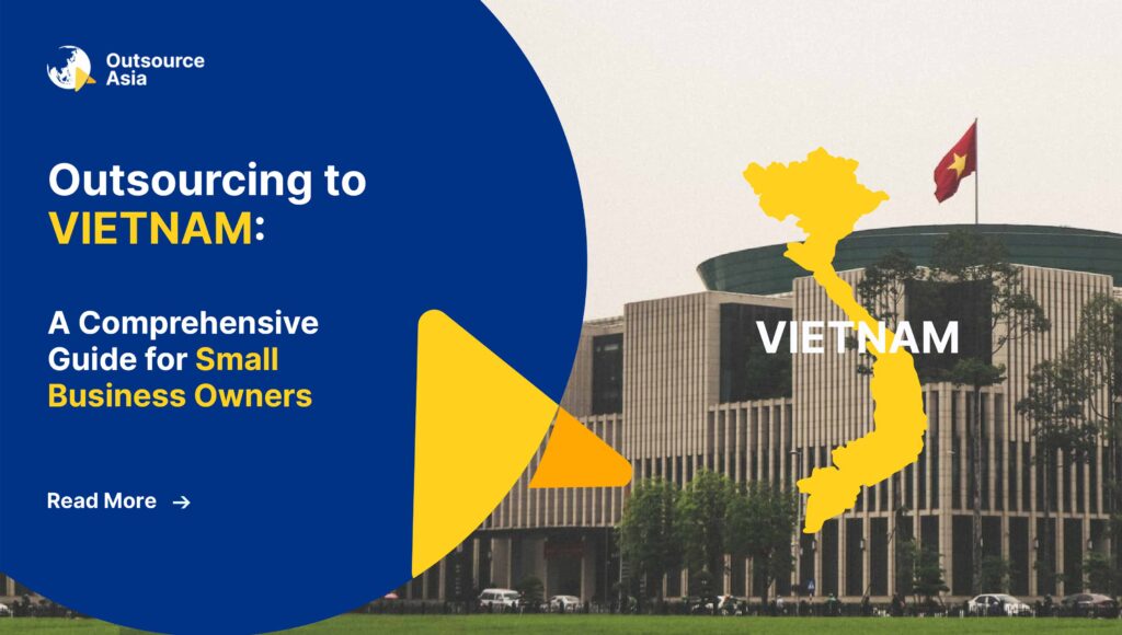 Outsourcing to Vietnam: A Comprehensive Guide for Small Business Owners 