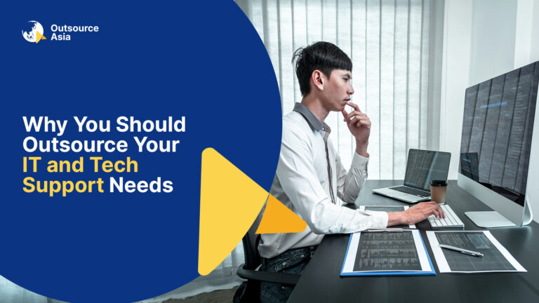 Why You Should Outsource Your IT and Tech Support Needs - Outsource Asia